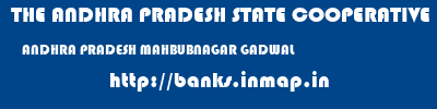 THE ANDHRA PRADESH STATE COOPERATIVE BANK LIMITED  ANDHRA PRADESH MAHBUBNAGAR GADWAL   banks information 
